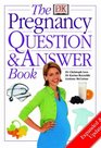 The Pregnancy Question and Answer Book