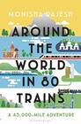 Around the World in 80 Trains: A 45,000-Mile Adventure