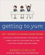 Getting To Yum The 7 Secrets Of Raising Eager Eaters