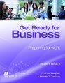 Get Ready for Business Student Book 2 Preparing for Work