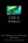 Almost like a whale The origin of species updated