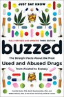 Buzzed The Straight Facts About the Most Used and Abused Drugs from Alcohol to Ecstasy Third Edition