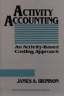 Activity Accounting An ActivityBased Costing Approach