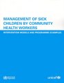 Management of Sick Children by Community Health Workers Intervention Models And Programme Examples