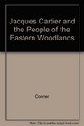 Jacques Cartier and the People of the Eastern Woodlands