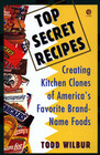 Top Secret Recipes Creating Kitchen Clones of America's Favorite BrandName Foods