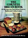 The Cornell Bread Book  54 Recipes for Nutritious Loaves Rolls and Coffee Cakes