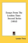 Essays From The London Time Second Series