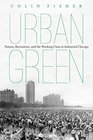 Urban Green Nature Recreation and the Working Class in Industrial Chicago