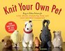 Knit Your Own Pet EasytoFollow Patterns for Beginners and Young Knitters