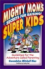 Mighty Mom's Secrets for Raising Super Kids