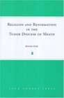 Religion And Reformation in the Tudor Diocese of Meath