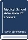 Medical School Admission Interviews