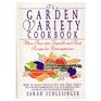 The Garden Variety Cookbook  More Than 500 Vegetable and Fruit Recipes for NonVegetarians