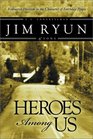 Heroes Among Us: Deep Within Each of Us Dwells the Heart of a Hero