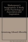 Shakespeare's Imagination A Study of the Psychology of Association and Inspriation