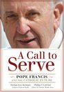 A Call to Serve Pope Francis and the Catholic Future