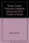 Texas Coast: Discover Delights Along the Gulf Coast of Texas (Texas Monthly Guidebooks)