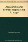 Acquisition and merger negotiating strategy