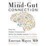 The MindGut Connection How the Hidden Conversation within Our Bodies Impacts Our Mood Our Choices and Our Overall Health