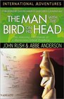 The Man With the Bird on His Head The Amazing Fulfillment of a Mysterious Island Prophecy