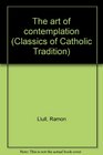 The art of contemplation (Classics of Catholic Tradition)