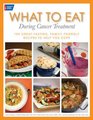 What To Eat During Cancer Treatment 100 GreatTasting FamilyFriendly Recipes to Help You Cope