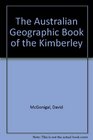 The Australian geographic book of the Kimberley