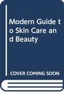 Modern Guide to Skin Care and Beauty