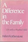 A DIFFERENCE IN THE FAMILY LIFE WITH A DISABLED CHILD