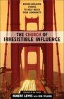 The Church of Irresistible Influence BridgeBuilding Stories to Help Reach Your Community