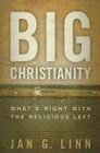 Big Christianity What's Right with the Religious Left