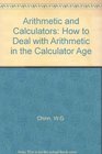 Arithmetic and Calculators How to Deal With Arithmetic in the Calculator Age