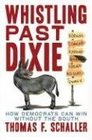 Whistling Past Dixie How Democrats Can Win Without the South