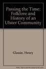 Passing the Time  Folklore and History of an Ulster Community
