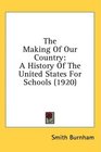 The Making Of Our Country A History Of The United States For Schools