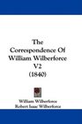 The Correspondence Of William Wilberforce V2