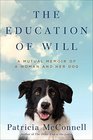 The Education of Will A Mutual Memoir of a Woman and Her Dog