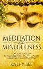 Meditation And Mindfulness How you can learn to Meditate in less than 15 minutes a day like the Ancient Yogis