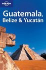 Belize Guatemala and Yucatan