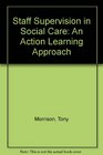 Staff Supervision in Social Care An Action Learning Approach