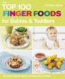 The Top 100 Finger Foods for Babies  Toddlers Delicious Healthy Meals for Your Child to Enjoy