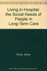 Living in Hospital the Social Needs of People in LongTerm Care
