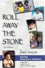 Roll Away the Stone Saving America's Children
