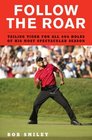 Follow the Roar Tailing Tiger for All 604 Holes of His Most Spectacular Season