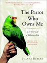 The Parrot Who Owns Me  The Story of a Relationship