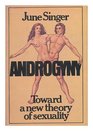 Androgyny Toward a New Theory of Sexuality