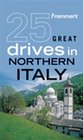 Frommer's 25 Great Drives in Northern Italy