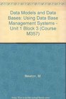 Data Models and Data Bases Using Data Base Management Systems  Unit 1 Block 3