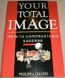 Your Total Image How to Communicate Success